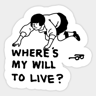 Where's my will to live Sticker